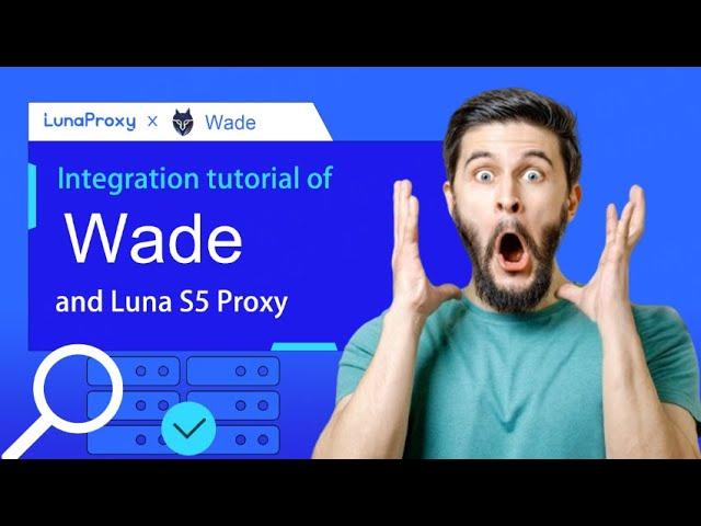 How to integrate LunaProxy S5 with Whoer anti-detection browser WADE？Cheapest proxy IP