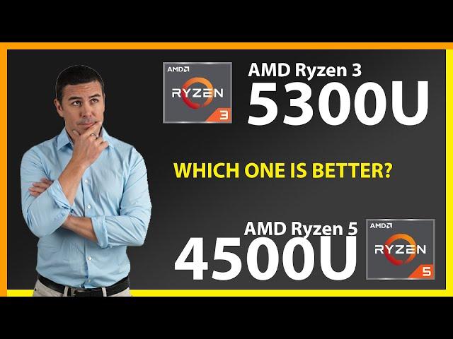 AMD Ryzen 3 5300U vs AMD Ryzen 5 4500U Technical Comparison