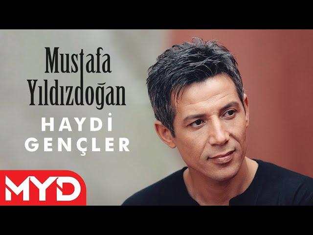 Mustafa Yıldızdoğan - Haydi Gençler