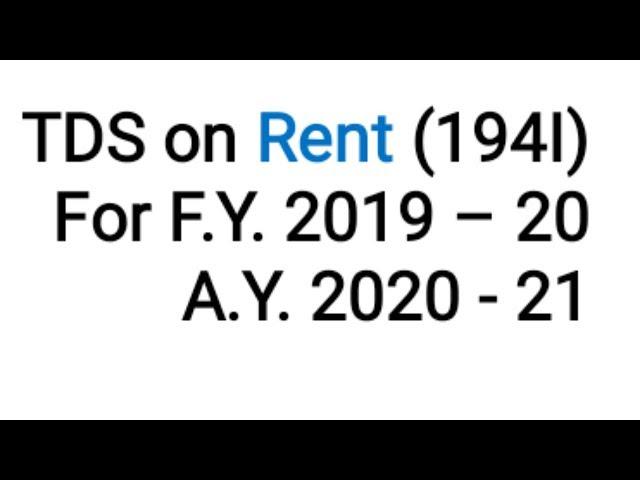 TDS ON RENT (194I) FOR F.Y. 2019 - 20 & A.Y. 2020 - 21