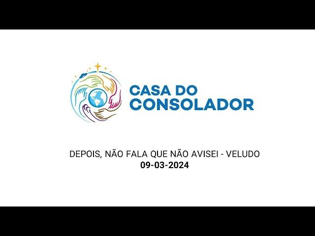 DEPOIS, NÃO FALA QUE NÃO AVISEI - VELUDO - 09-03-2024