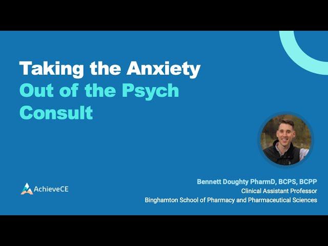 Taking the Anxiety Out of the Psych Consult – 1 CE – Live Webinar on 12/23/24