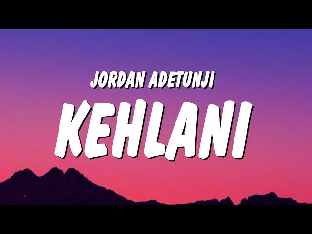 Jordan Adetunji - KEHLANI (Lyrics)