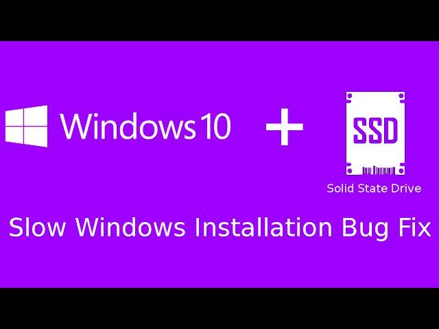 Windows 10 Slow Install on SSD FIX