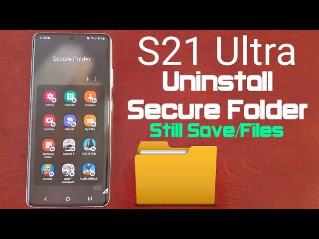 Samsung Galaxy S21 Ultra 5G Uninstall Secure Folder Still Saving Files Pictures/Videos!!