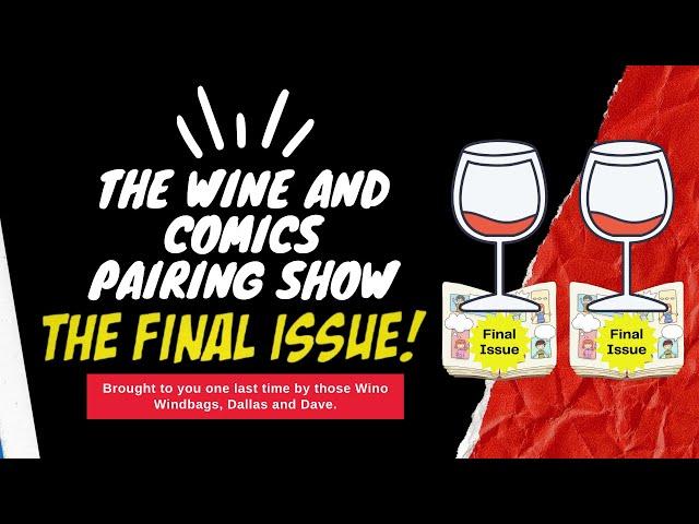 THE FINAL ISSUE - The LAST Wine and Comics Livestream!