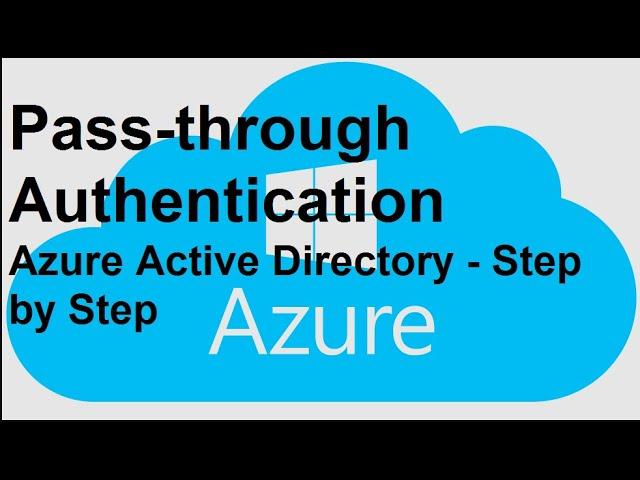 Pass-Through Authentication - Step By Step