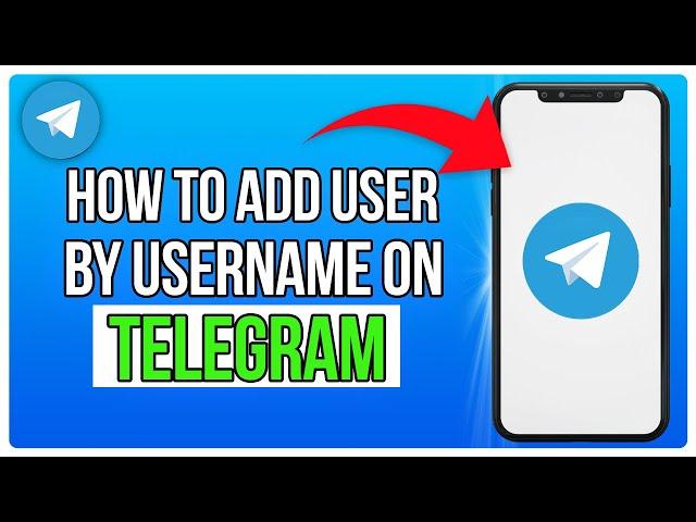 How to Add Someone by User Name on Telegram (2024)