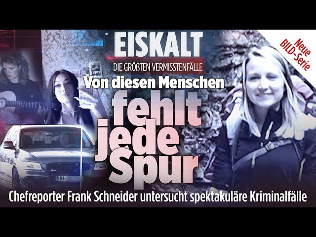 Die größten Vermisstenfälle | „Eiskalt“ | Die komplette 1. Folge der exklusiven BILD Serie