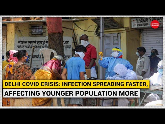 Delhi COVID crisis: Infection spreading faster, affecting younger population more