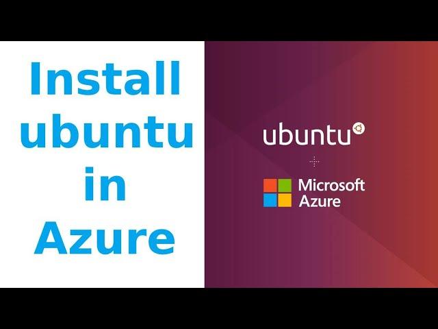 Step-by-Step Guide: Installing Ubuntu on Azure | Azure Virtual Machine Tutorial