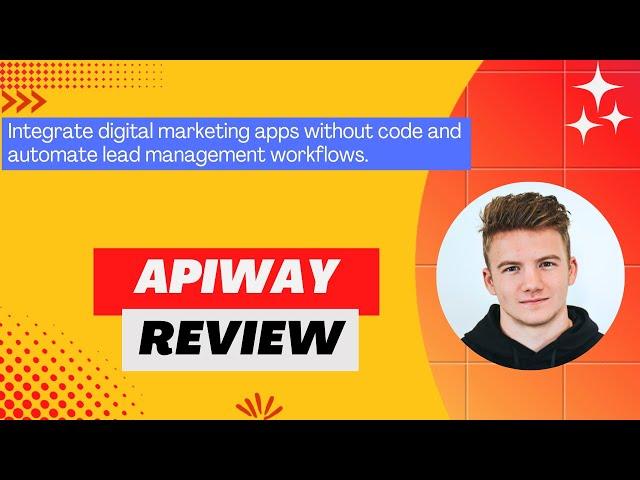 Apiway Review, Demo + Tutorial I Integrate lead data with tons of digital marketing apps & tools