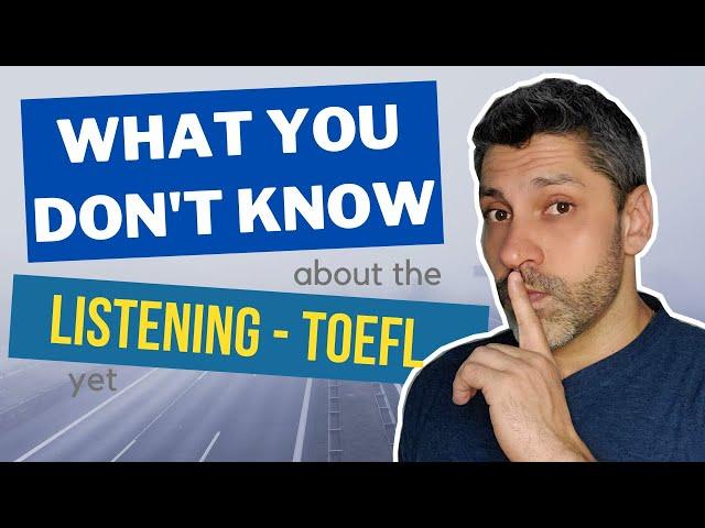 TOEFL test - Listening -  What you don't know about it yet?