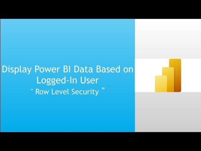 How to Display Power BI Data Based on Logged In User ( Row Level Security )