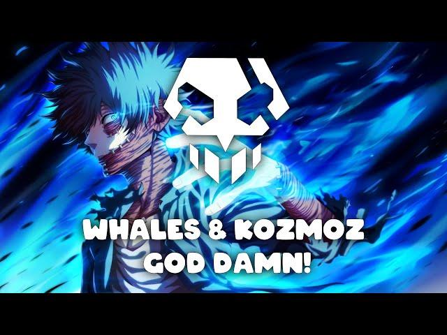 Whales & Kozmoz - GOD DAMN! [Riddim]