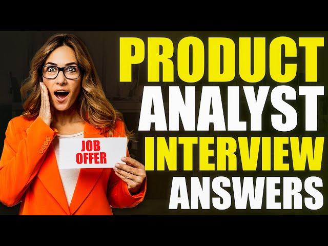 PRODUCT ANALYST INTERVIEW QUESTIONS AND ANSWERS (How to Pass a Product Analyst Job Interview!)