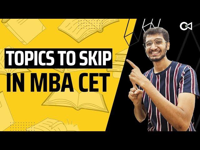 Skip these topics to score 99.99%ile in CET | Topics to skip in MBA CET | Crack Every Test