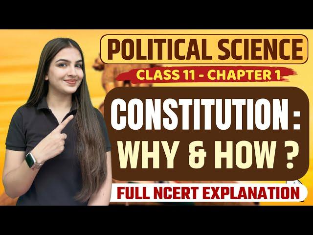 Class 11 Political Science Chapter 1 Constitution: Why & how? Full NCERT Explanation | One shot