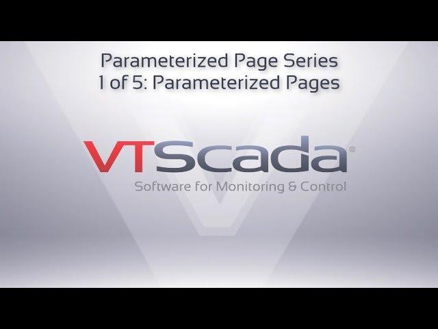 VTScada Parameterized Pages (1 of 5) Parameterized Pages