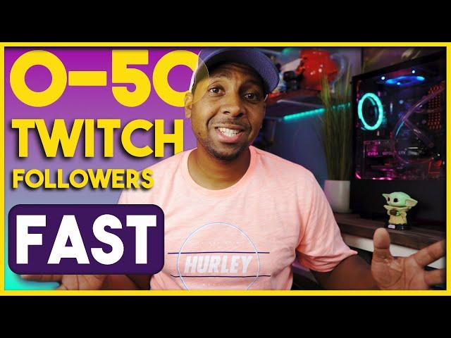 How to get your FIRST 50 followers on TWITCH