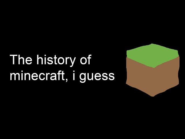 the entire history of minecraft, i guess