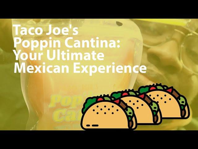 Taco Joe's Poppin Cantina: Your Ultimate Mexican Experience