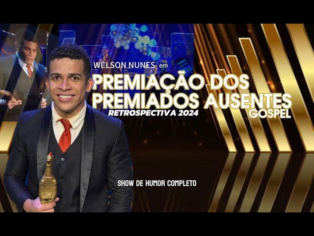 Wêlson - PREMIAÇÃO DOS PREMIADOS AUSENTES 2024 - Humor Gospel Completo