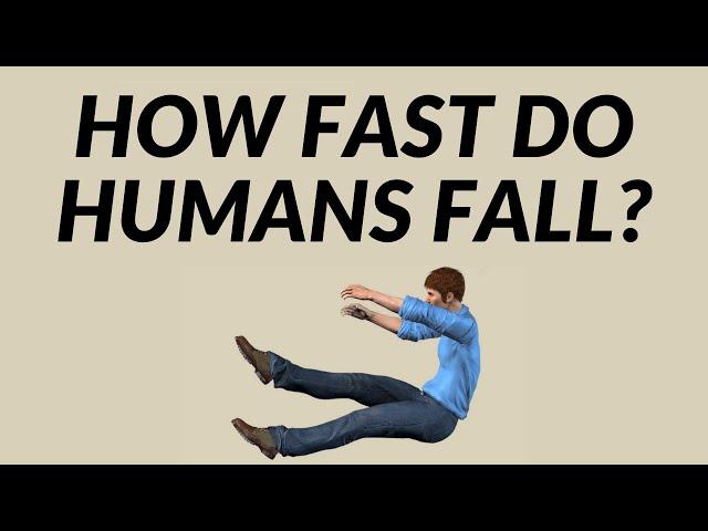 How Fast do Humans Fall?