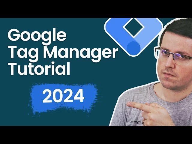 Google Tag Manager Tutorial for Beginners (2024) with New Google Tag