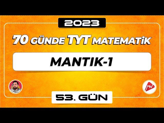 Mantık-1 | 70 Günde TYT Matematik Kampı | 53.Gün | 2023 | #merthoca #70gündetyt