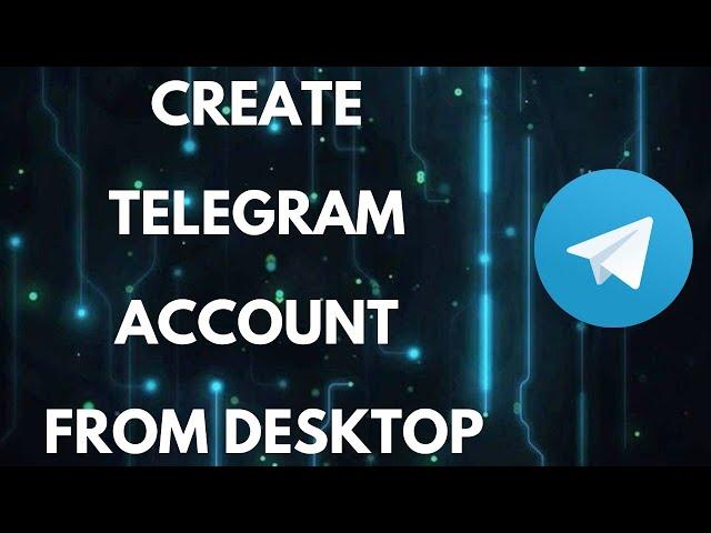 Telegram Desktop Sign Up: Create Telegram Account Without App