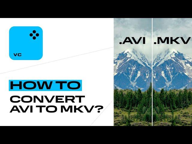 How to convert AVI to MKV?