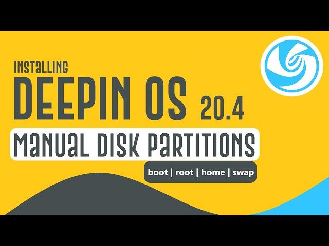 How to Install Deepin OS 20.4 with Manual Partitions | Deepin OS 20.4 | boot | root | home | swap