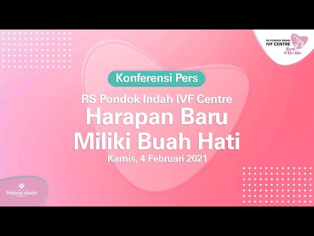 Konferensi Pers - RS Pondok Indah Group Perkenalkan Layanan Terbaru, RS Pondok Indah IVF Centre