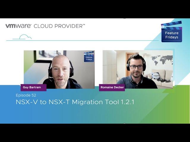 Feature Friday Episode 52 -  NSX-V to NSX-T Migration Tool 1.2.1