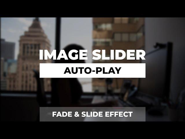 Image Slider | 1. Create Fade & Slide Effect With Autoplay Using HTML, CSS, & Javascript