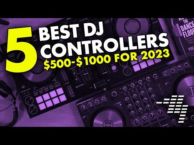 The 5 BEST DJ Controllers $500-$1000 For 2023 - Numark, Roland, Pioneer, and more..