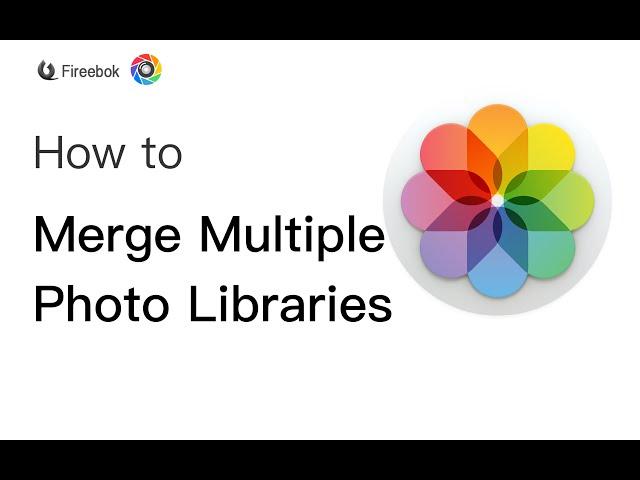 How to Merge Multiple Photo Libraries?