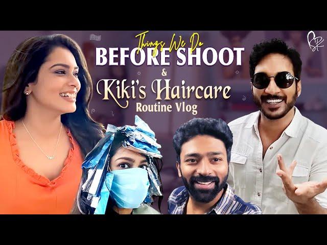 Things We Do Before Shoot | Kiki's Haircare Routine VLOG | With Love Shanthnu Kiki