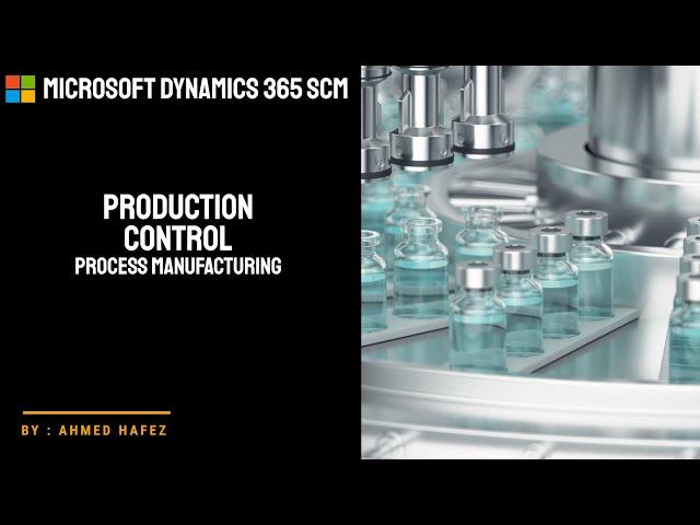 11 - Microsoft Dynamics 365 SCM - Production Control module - Process Manufacturing