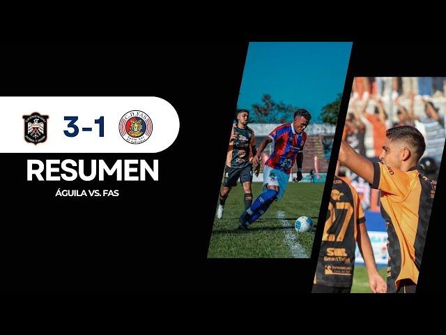  RESUMEN l ÁGUILA 3-1 FAS l JORNADA 04 | CLAUSURA 2025