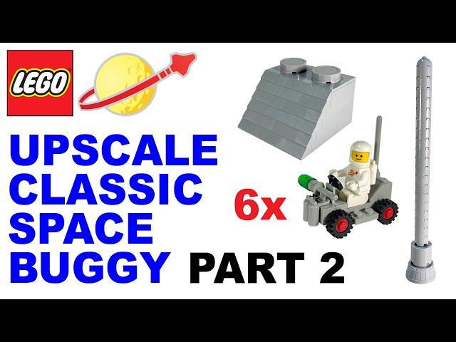 Up-scale Lego Classic Space Buggy - Part 2