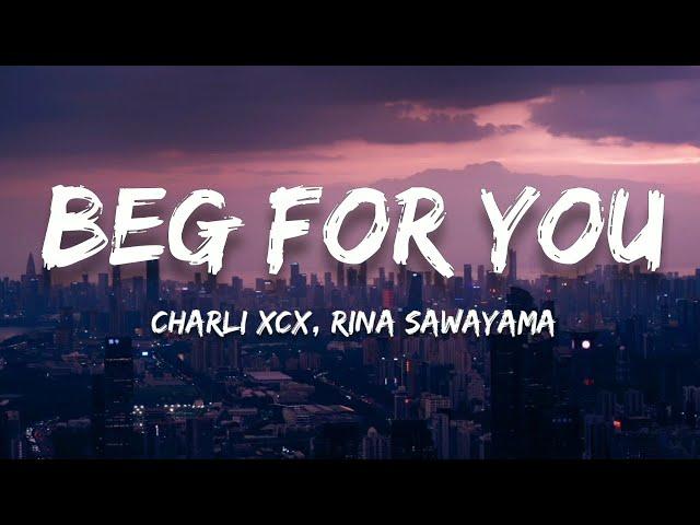 Charli XCX - Beg For You (Lyrics) feat. Rina Sawayama