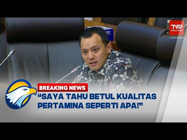 BREAKING NEWS - Komisi XII Mantan Pembalap Moreno Tekan Pertamina Jelaskan Isu Pertamax Oplosan