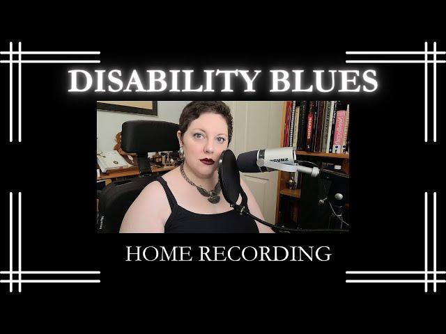 Disability Blues - Nell Tyler - Home Recording