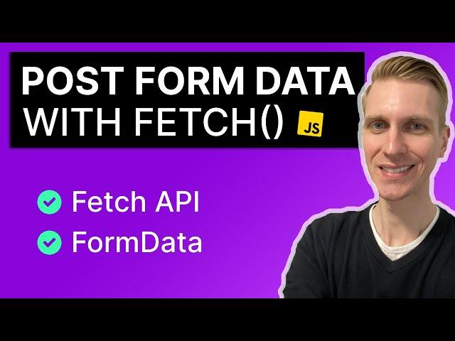 POST Form Data With JavaScript Fetch API