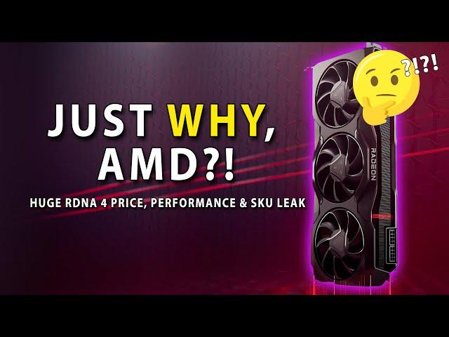 Just WHY, AMD?! HUGE RDNA 4 Price, Performance & SKU Leak