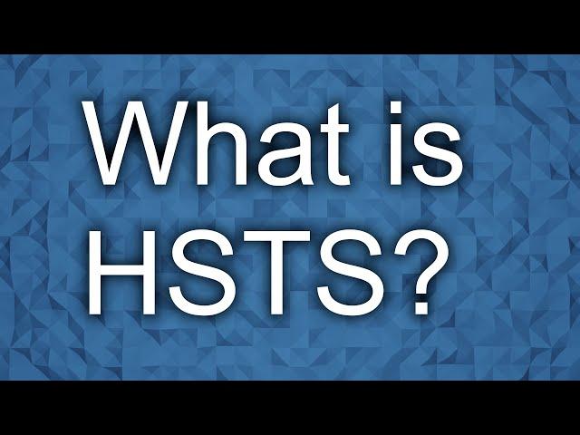 What is HSTS (HTTP Strict Transport Security)? HSTS explained simply.