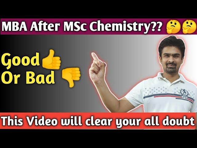 MSc Chemistry ke baad MBA karna chaiye ya nahi ?? 
