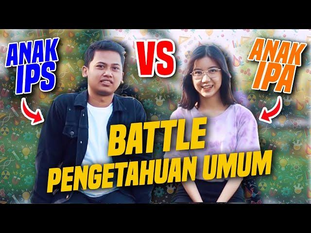 BATTLE PENGETAHUAN UMUM ANAK IPA VS ANAK IPS